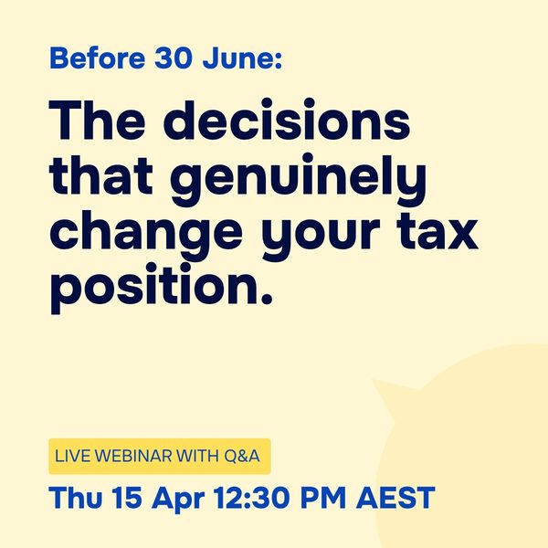 Before 30 June: The decisions that genuinely change your tax position, Thursday 15 April 2027