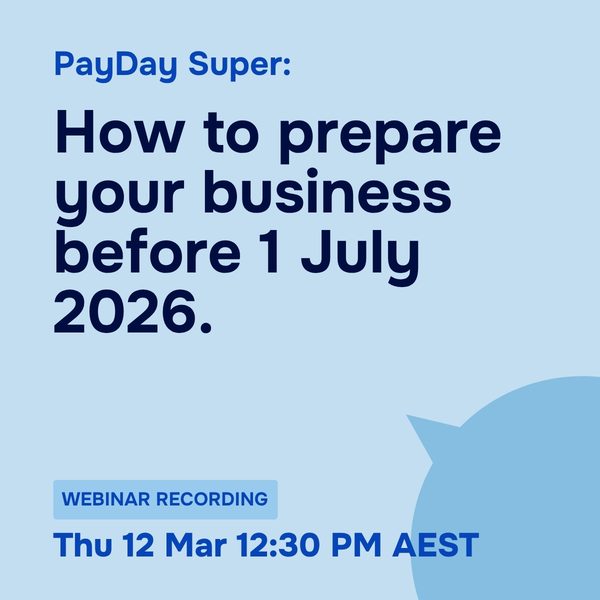 PayDay Super: How to prepare your business before 1 July 2026, Thursday 12 March 2026